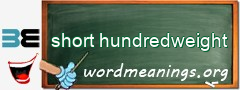 WordMeaning blackboard for short hundredweight